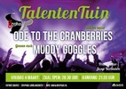 TALENTENTUIN: ODE TO THE CRANBERRIES + MUDDY GOGGLES