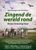Zingend de wereld rond - 80 jaar Groenings Koor
